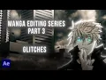 Manga Editing Tutorial Series Part 3 Glitches After Effects LFC FX