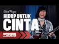 Download Lagu HIDUP UNTUK CINTA (Karya : Titiek Puspa) Cover by T'KOOS