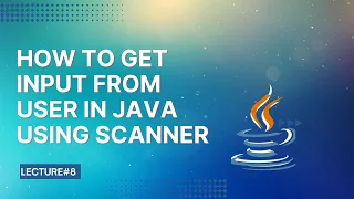 How To Get Input From User in Java Using Scanner Lecture 8