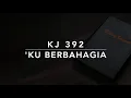 Download Lagu KJ 392 'Ku Berbahagia (Blessed Assurance) - Kidung Jemaat