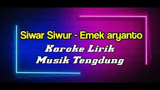 Download Siwar Siwur - Emek Aryanto Karoke  Musik Tengdung MP3