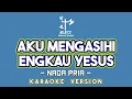 Download Lagu AKU MENGASIHI ENGKAU YESUS KARAOKE LAGU ROHANI NADA PRIA