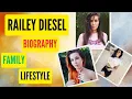 Who is Railey Diesel Railey Diesel Biography Age Bio Height Net Worth Boyfriend Wiki More