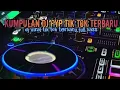 KUMPULAN DJ FYP TIK TOK TERBARU 2023 SOUND KENE FUL BASS YANG KALIAN CARI!!