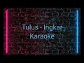 Download Lagu Tulus - Ingkar ( Karaoke Version - Original Key )