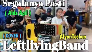 segalanya pasti cover aida agil by leftlivingband ft alynntechen