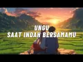 Download Lagu UNGU - SAAT INDAH BERSAMAMU (MP3)