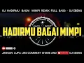 Download Lagu DJ HADIRMU BAGAI MIMPI SLOW REMIX FULL BASS TERBARU - DJ EBENG