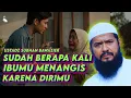 Download Lagu Ceramah Menyentuh Hati Sudah Berapa Kali Kau Buat Ibumu Menangis - Ustadz Subhan Bawazier