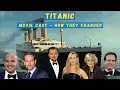 TITANIC MOVIE CAST 1997-2023 - How They Changed After 26 Years Real name and age