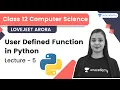 User Defined Function in Python Lecture 5 Computer Science Class 12 Lovejeet Arora