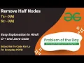 Remove Half Nodes Binary Tree GFG POTD C Java Code Kar Lo