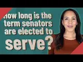 How long is the term senators are elected to serve