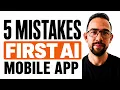 5 Mistakes to Avoid When Building Your First AI Mobile App