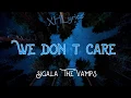 Lagu We Don't Care (Lyrics) - Sigala, The Vamps