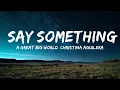Download Lagu A Great Big World, Christina Aguilera - Say Something (Lyrics) | 1hour Lyrics