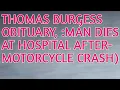THOMAS BURGESS OBITUARY MAN DIES AT HOSPITAL AFTER - MOTORCYCLE CRASH