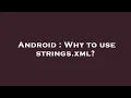 Android Why to use strings xml