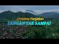 Download Lagu TANGAN TAK SAMPAI - CHRISTINE PANJAITAN + LIRIK