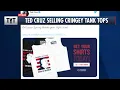 Ted Cruz Selling CRINGEY Tank Tops