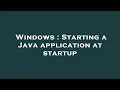 Windows Starting a Java application at startup