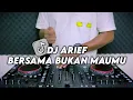Download Lagu DJ Bersama Bukan Maumu - Bersusah Payah Aku Menyayangimu - (Arief) Full Bass Terbaru