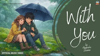 With You - Official Animated Video | Shanky Goswami | Himanshu Sharma | Jatin Saroha | #indiepop