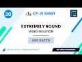 Extremely Round Solution 800 Rated TLE CP-31 Sheet Best Codeforces Problems