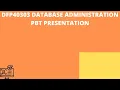 DFP40303 DATABASE ADMINISTRATION PROBLEM BASED TASK PRESENTATION - F1089 F1204