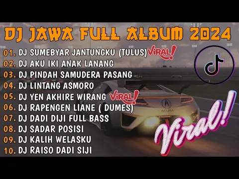 Download MP3 DJ JAWA FULL ALBUM VIRAL TIKTOK 2024 || DJ SUMEBYAR JANTUNGKU ( TULUS ) FULL ALBUM VIRAL