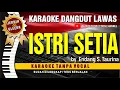 Lagu ISTRI SETIA by Endang S Taurina // Karaoke Dangdut original ( Vidio HD  Suara Jernih )