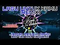 LAGU UNTUK KAMU REMIX| JANGAN MEJAUH DARIKU AKU TAK BISA TANPAMU| LAGU TIK TOK| RENDY TRI ATMADJA