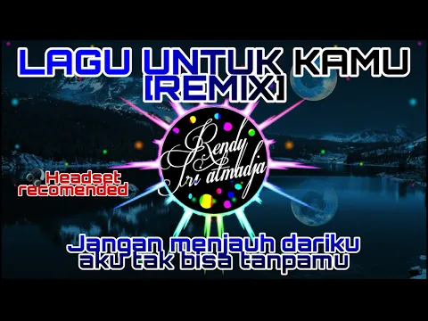 Download MP3 LAGU UNTUK KAMU REMIX| JANGAN MEJAUH DARIKU AKU TAK BISA TANPAMU| LAGU TIK TOK| RENDY TRI ATMADJA