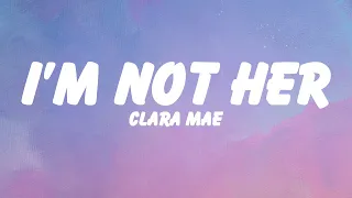 Download Clara Mae - I'm Not Her (Lyrics) | Dejavu, Reckless, Happier MP3