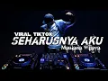 COBA KAU INGAT INGAT KEMBALI - DJ SEHARUSNYA AKU (MAULANA WIJAYA)| Remix Tiktok Full Bass (Dj Iqbal)