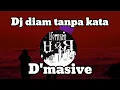 Download Lagu DJ DIAM TANPA KATA - D'MASIVE DJ TERBARU SLOW