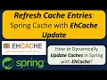 Refresh Cache Entries Spring Cache with EhCache Update Spring Cache Spring Tutorial