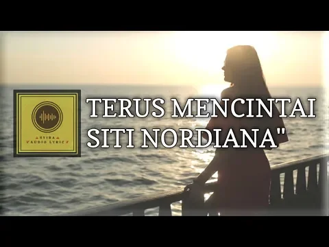Download MP3 Terus mencintai - Siti Nordiana ( lirik video)