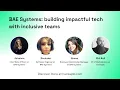 BAE Systems Building impactful tech with inclusive teams