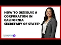 How To Dissolve A Corporation In California Secretary Of State