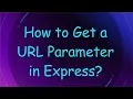 How to Get a URL Parameter in Express