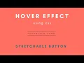 Hover Effect Using Css Stretchable Button Html Css