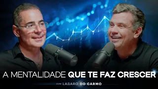 DESENVOLVA UMA MENTALIDADE QUE TE FAZ CRESCER (LÁSARO DO CARMO) | PVCAST