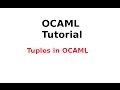 OCAML Tutorial Tuples in OCAML