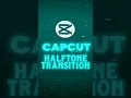 CapCut HALFTONE Transition Tutorial