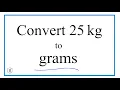 How to Convert 25 Kilograms to Grams 25kg to g