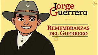 Jorge Guerrero - Remembranzas del Guerrero (Álbum Completo)