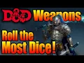 D D Weapon Damage Roll the Most Dice