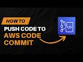 How to push code to AWS codecommit
