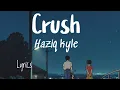 Download Lagu Haziq kyle - Crush (Lyrics)